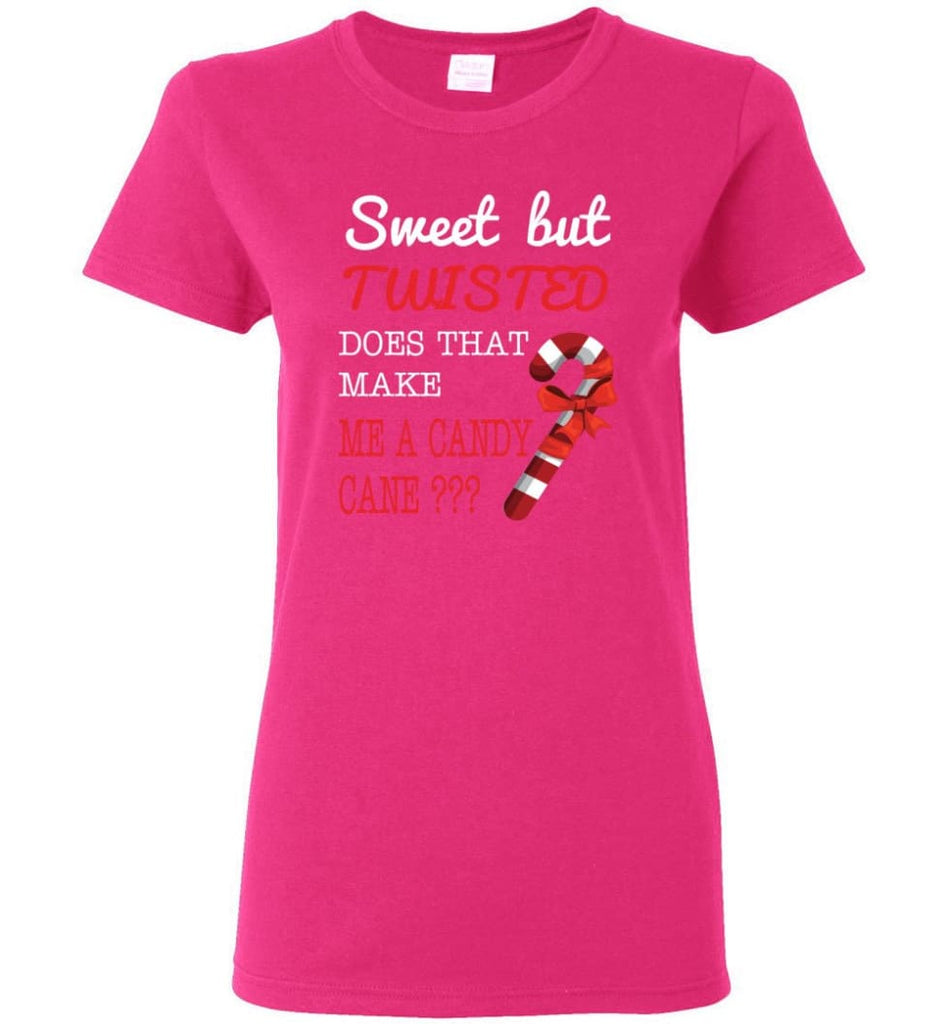 Sweet But Twisted Does That Make Me A Candy Cane Women Tee - Heliconia / M
