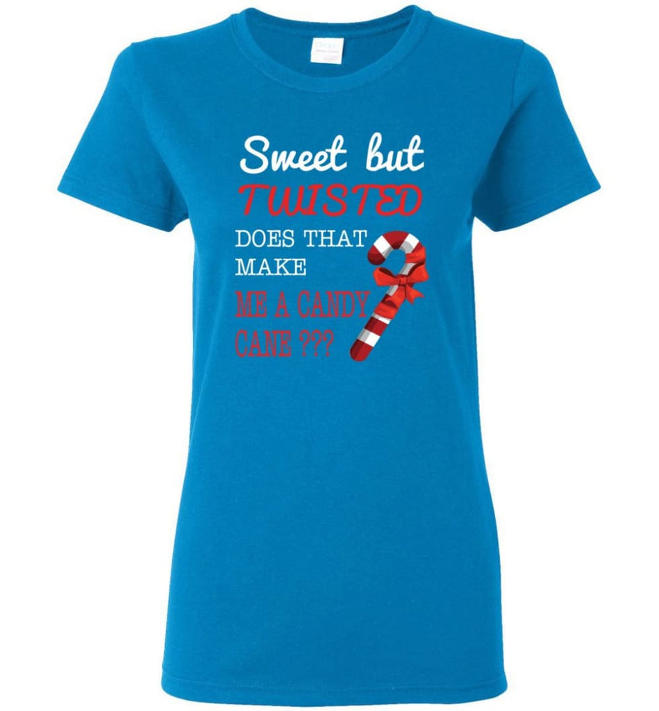 Sweet But Twisted Does That Make Me A Candy Cane Women Tee - Sapphire / M