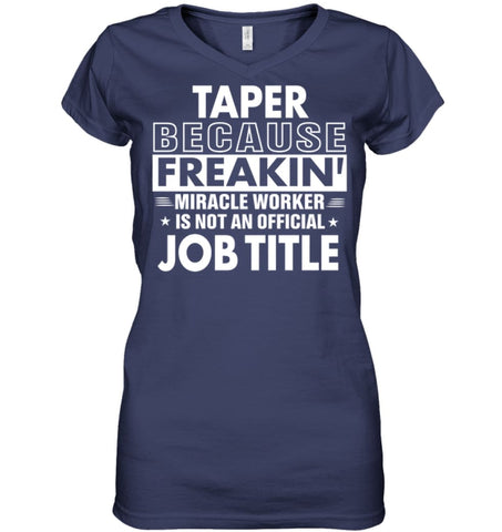 Taper Because Freakin’ Miracle Worker Job Title Ladies V-Neck - Hanes Women’s Nano-T V-Neck / Black / S - Apparel