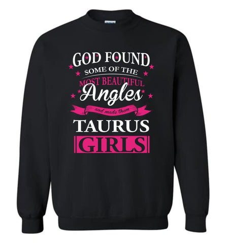 Taurus Zodiac Sign Horoscope T Shirt God Found Most Beautiful Taugus Girls Sweatshirt - Black / M