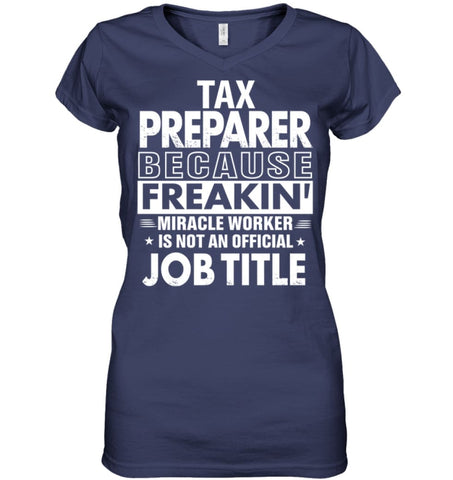 Tax Preparer Because Freakin’ Miracle Worker Job Title Ladies V-Neck - Hanes Women’s Nano-T V-Neck / Black / S - Apparel