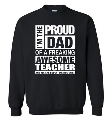 Teacher Dad Shirt Proud Dad Of Awesome And She Bought Me This Sweatshirt - Black / M