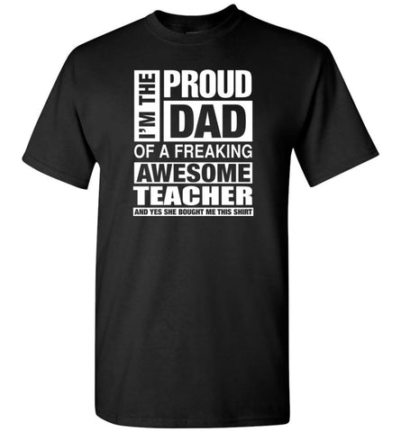 Teacher Dad Shirt Proud Dad Of Awesome And She Bought Me This T-Shirt - Black / S