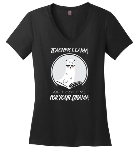 Teacher Llama Ain’T Got Time For Your Drama - Ladies V-Neck - Black / M - Ladies V-Neck