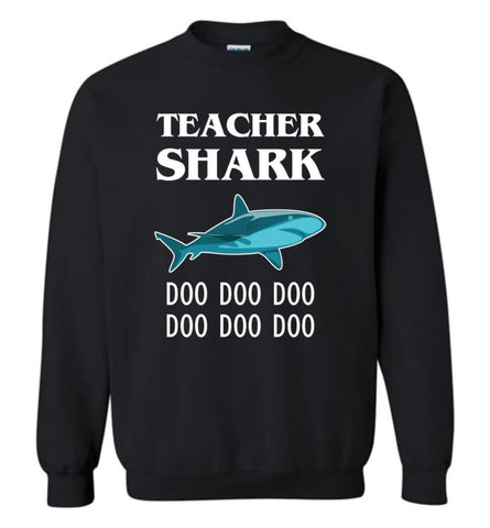 Teacher Shark Doo Doo Doo Funny Gift - Sweatshirt - Black / M - Sweatshirt