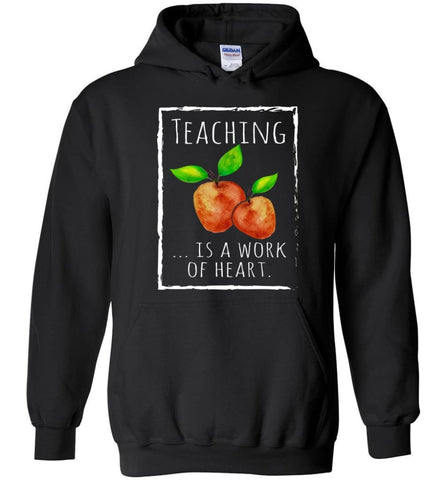 Teaching Is A Work Of Heart T shirt Teacher Gift - Hoodie - Black / M