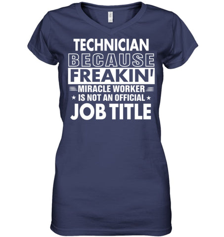Technician Because Freakin’ Miracle Worker Job Title Ladies V-Neck - Hanes Women’s Nano-T V-Neck / Black / S - Apparel