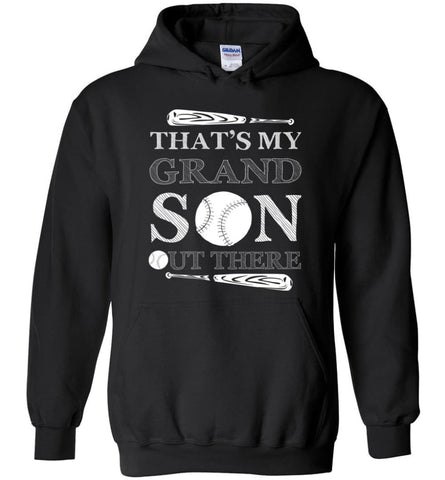 That’s My Grandson Out There Baseball Player Gift Hoodie - Black / M