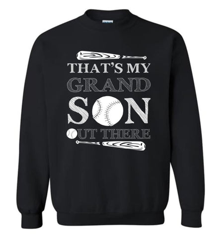 That’s My Grandson Out There Baseball Player Gift Sweatshirt - Black / M