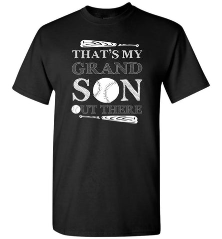 That’s My Grandson Out There Baseball Player Gift T-Shirt - Black / S