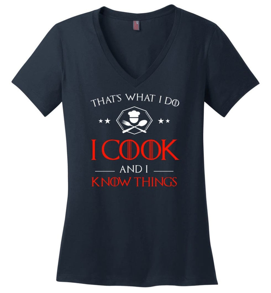 That’s What I Do I Cook and I Know Things - Ladies V-Neck - Navy / M