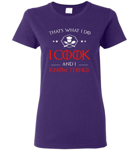 That’S What I Do I Cook And I Know Things Women Tee - Purple / M