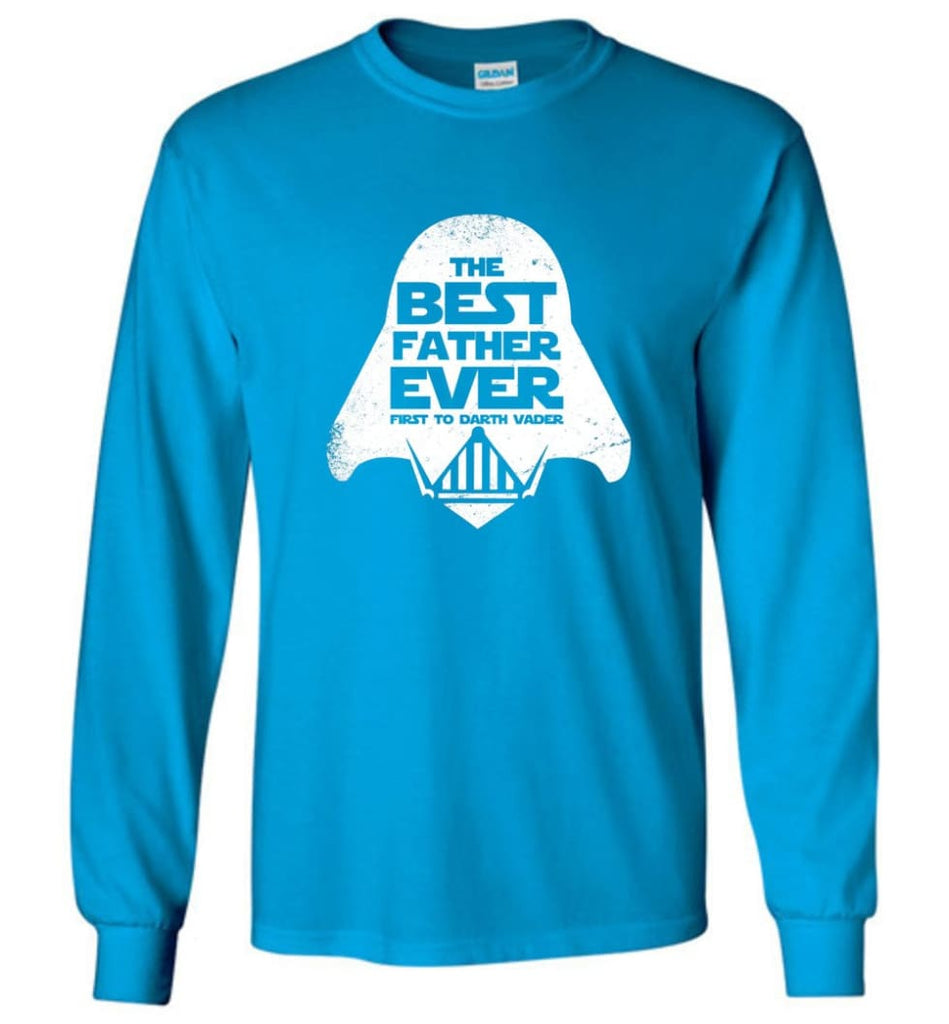 The Best Father Ever First to Darths Vaders - Long Sleeve T-Shirt - Sapphire / M