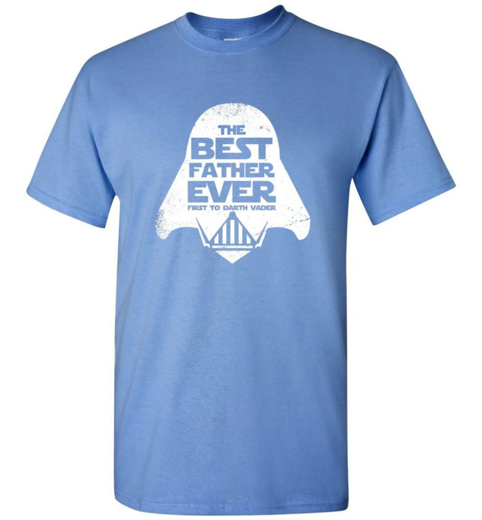 The Best Father Ever First to Darths Vaders - Short Sleeve T-Shirt - Carolina Blue / S