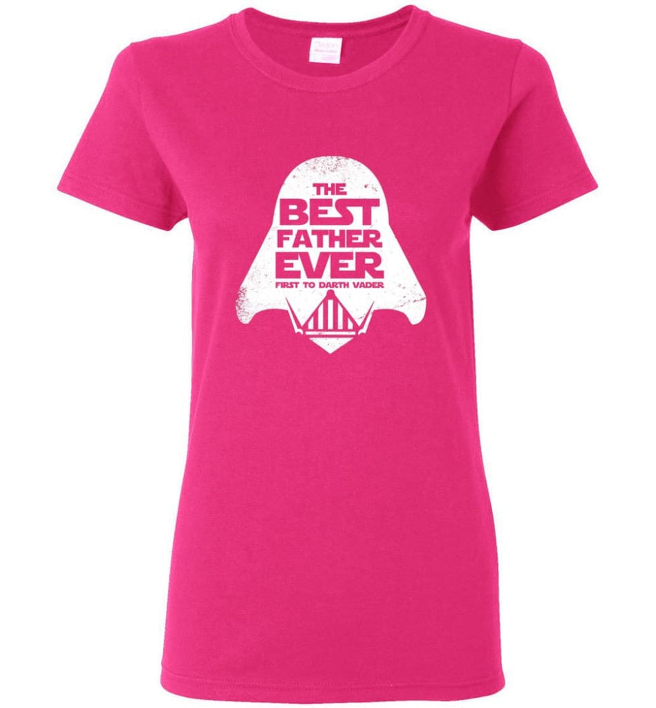 The Best Father Ever First to Darths Vaders Women Tee - Heliconia / M