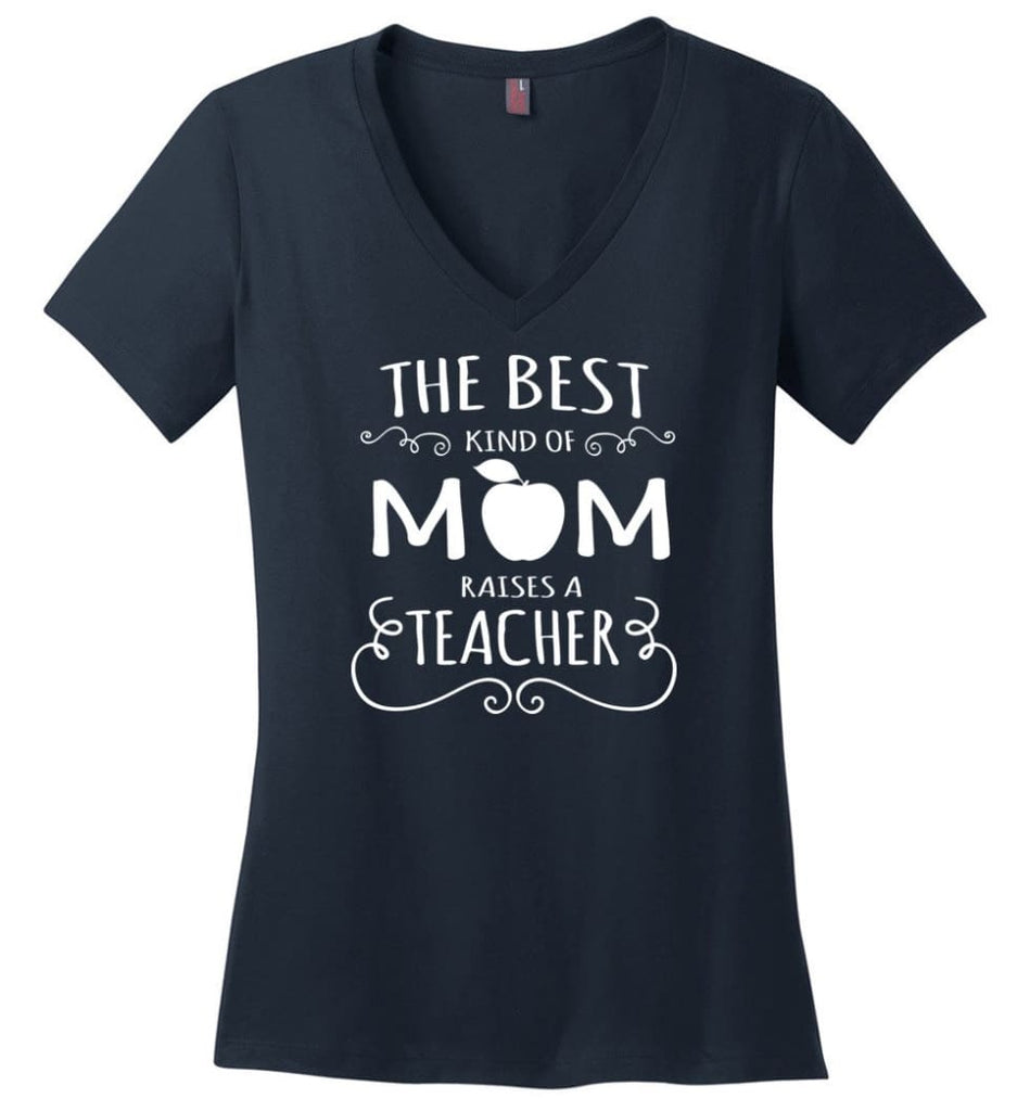 The Best Kind Of Mom Raises A Teacher Mothers Day Gift For Teacher Mom Ladies V Neck - Navy / M - womens apparel