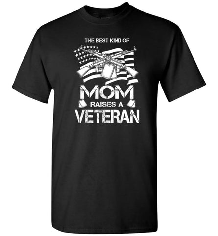 The Best Kind Of Mom Raises A Veteran Proud Army Mother T-Shirt - Black / S