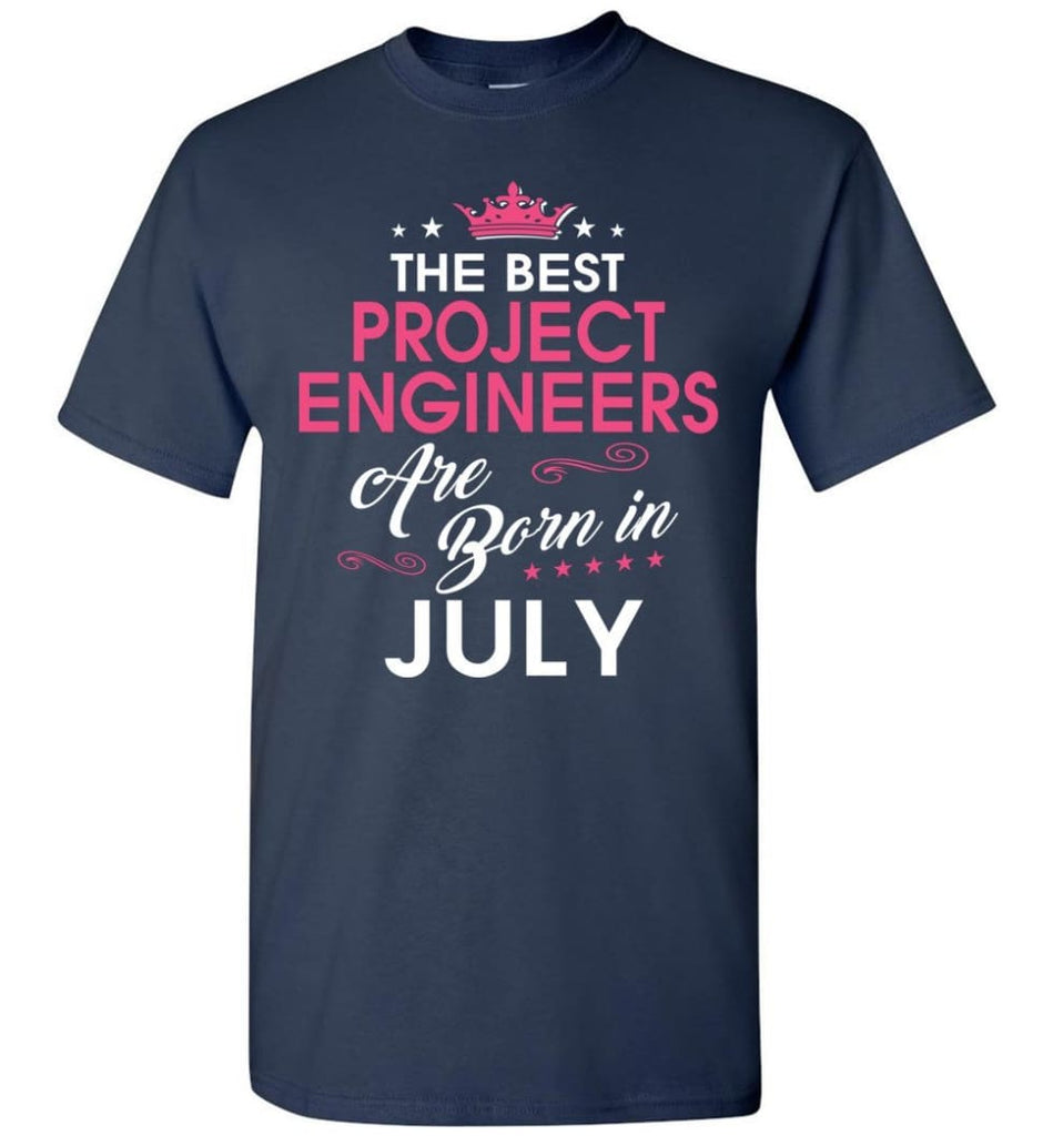 The Best Project Engineers Are Born In July - Engineers July Birthday T-shirt Gifts - Navy / S