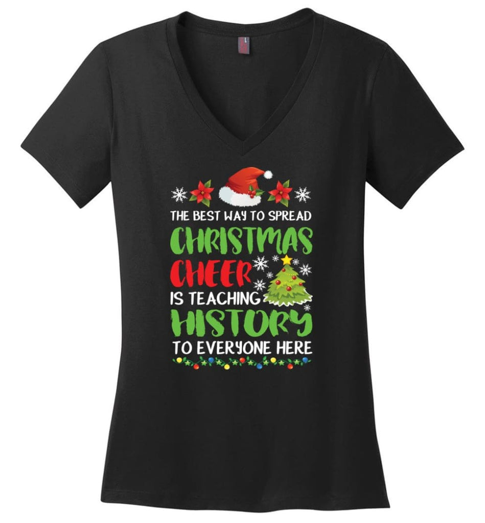 The best way to spread christmas cheer is teaching history to everyone Ladies V-Neck - Black / M