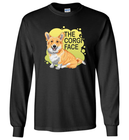 The Corgi Face T Shirt I Love Corgi Dog Shirt Corgi Dog Lover Gift - Long Sleeve T-Shirt - Black / M