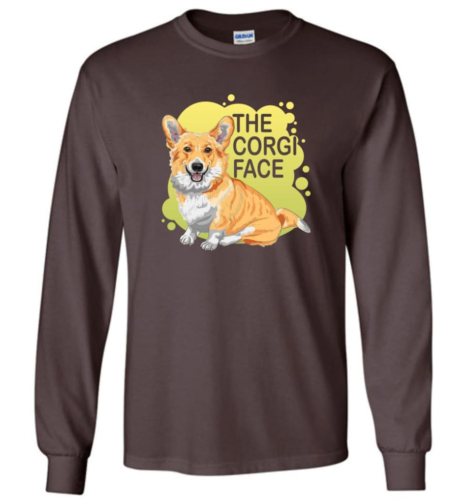 The Corgi Face T Shirt I Love Corgi Dog Shirt Corgi Dog Lover Gift - Long Sleeve T-Shirt - Dark Chocolate / M