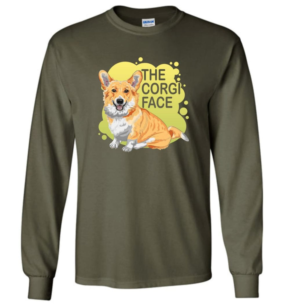 The Corgi Face T Shirt I Love Corgi Dog Shirt Corgi Dog Lover Gift - Long Sleeve T-Shirt - Military Green / M