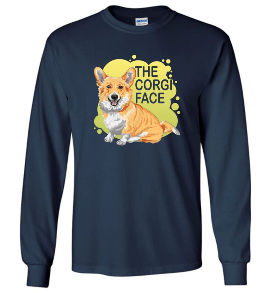 The Corgi Face T Shirt I Love Corgi Dog Shirt Corgi Dog Lover Gift - Long Sleeve T-Shirt - Navy / M