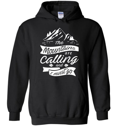 The Mountains Are Calling and I must Go Camping Hiking Lover - Hoodie - Black / M
