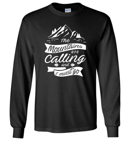 The Mountains Are Calling and I must Go Camping Hiking Lover - Long Sleeve T-Shirt - Black / M