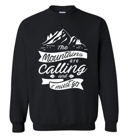 The Mountains Are Calling And I Must Go Camping Hiking Lover Sweatshirt - Black / M