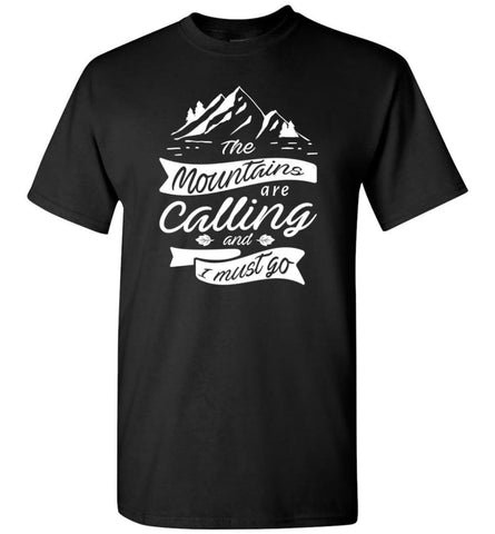 The Mountains Are Calling And I Must Go Camping Hiking Lover T-Shirt - Black / S