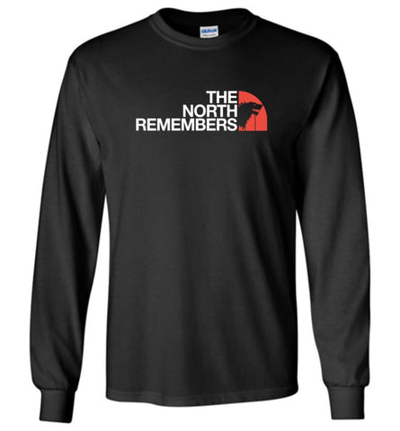 The North Remembers Shirt The North Game Of Throne Shirt Ouse Stark Shirt Funny - Long Sleeve T-Shirt - Black / M