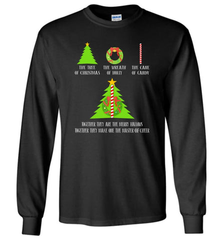 The Tree Of Christmas The Wreath Of Holly The Cane Of Candy Together They Are Merry Hallows - Long Sleeve T-Shirt - 