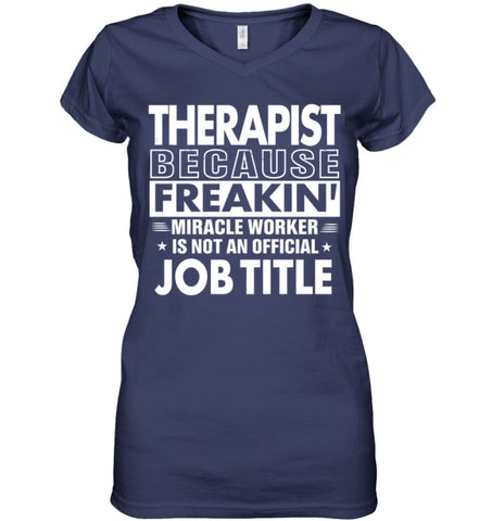 Therapist Because Freakin’ Miracle Worker Job Title Ladies V-Neck - Hanes Women’s Nano-T V-Neck / Black / S - Apparel