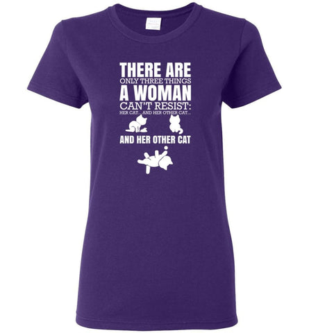 There Are Only Three Things A Woman Can’t Resist Her Cat Her Other Cat and Other Cats - Women T-shirt - Purple / M