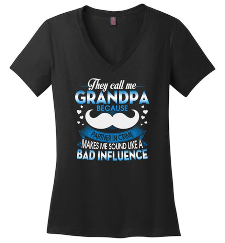 They Call me Grandpa Because Partner In Crime Makes Bad Influence Ladies V-Neck - Black / M