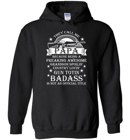 They Call Me Papa Because Being Freaking Awesome Hoodie - Black / M