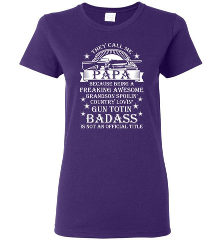 They Call Me Papa Because Being Freaking Awesome Women Tee - Purple / M