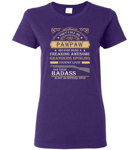 They Call Me Pawpaw Because Being Freaking Awesome Grandpa Gift Women Tee - Purple / M