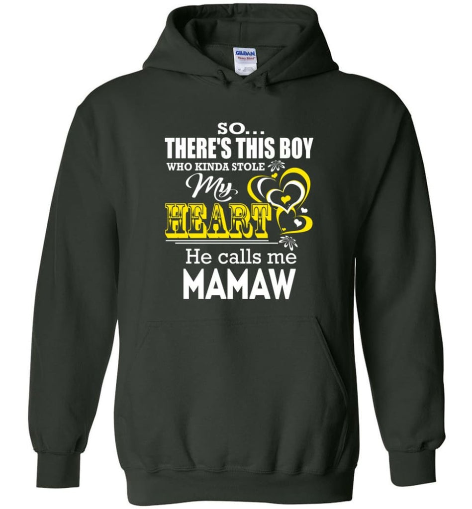 This Boy Who Kinda Stole My Heart He Calls Me Mamaw - Hoodie - Forest Green / M