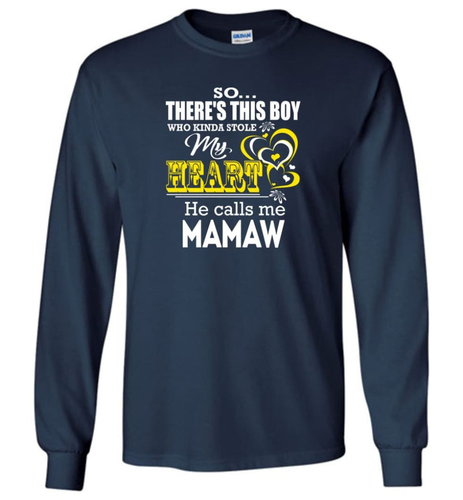 This Boy Who Kinda Stole My Heart He Calls Me Mamaw - Long Sleeve T-Shirt - Navy / M