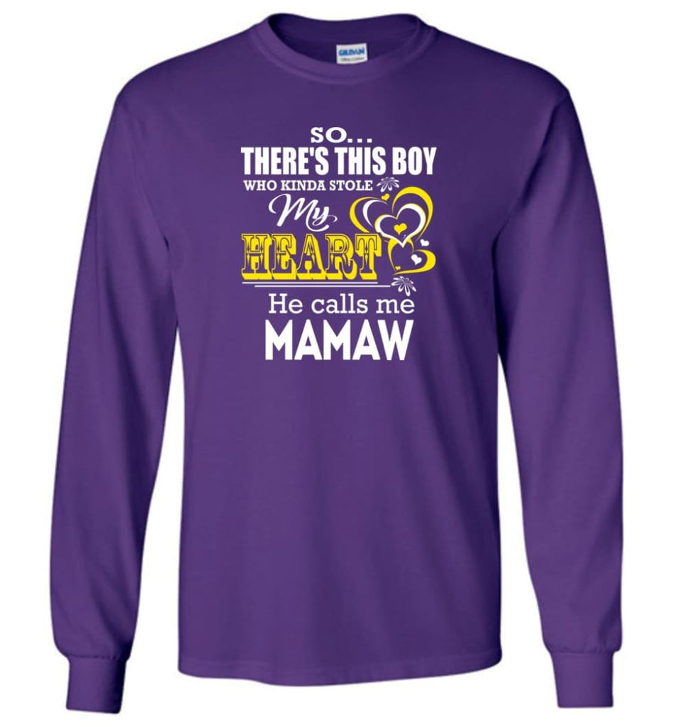This Boy Who Kinda Stole My Heart He Calls Me Mamaw - Long Sleeve T-Shirt - Purple / M