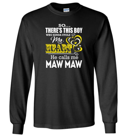 This Boy Who Kinda Stole My Heart He Calls Me Maw Maw - Long Sleeve T-Shirt - Black / M