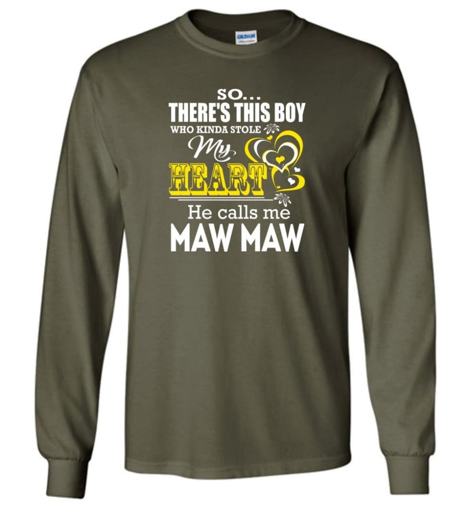 This Boy Who Kinda Stole My Heart He Calls Me Maw Maw - Long Sleeve T-Shirt - Military Green / M