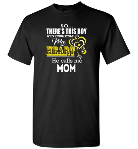 This Boy Who Kinda Stole My Heart He Calls Me Mom - Short Sleeve T-Shirt - Black / S