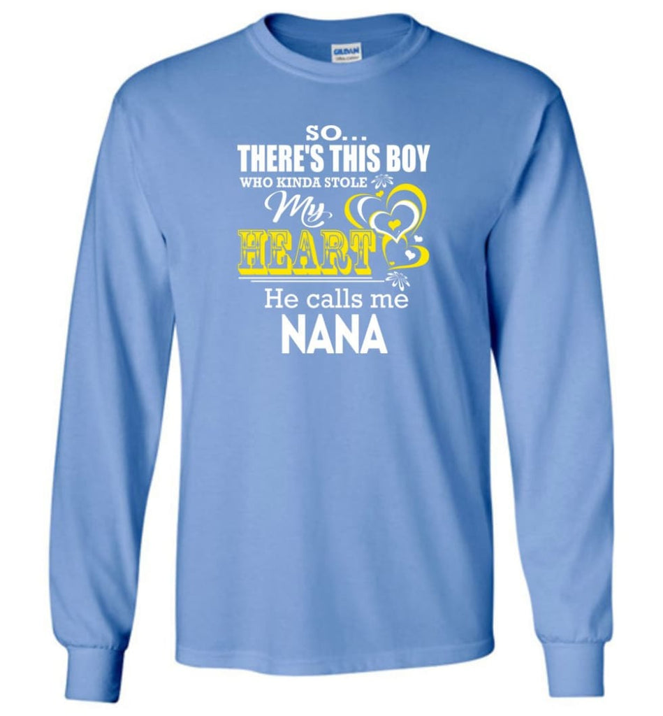 This Boy Who Kinda Stole My Heart He Calls Me Nana - Long Sleeve T-Shirt - Carolina Blue / M