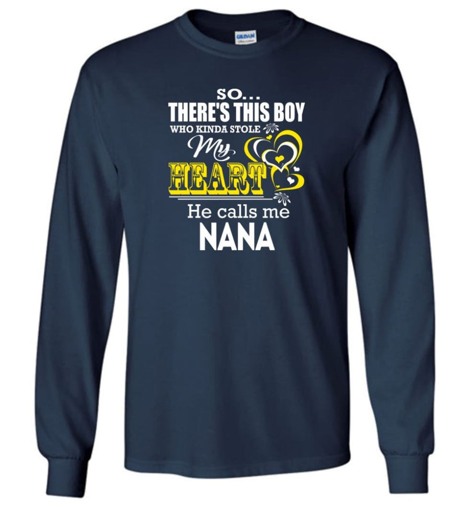 This Boy Who Kinda Stole My Heart He Calls Me Nana - Long Sleeve T-Shirt - Navy / M