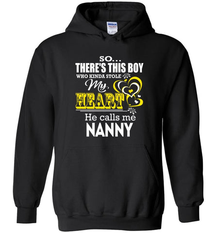 This Boy Who Kinda Stole My Heart He Calls Me Nanny - Hoodie - Black / M