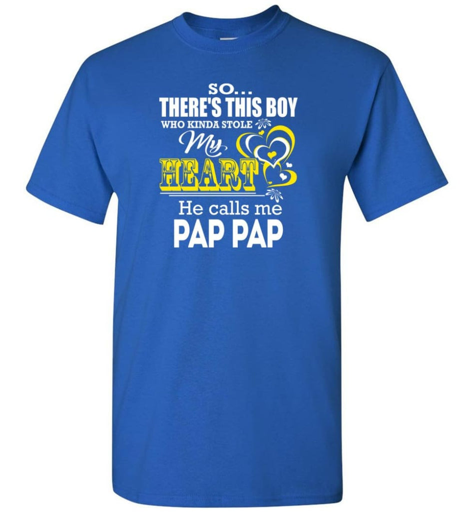 This Boy Who Kinda Stole My Heart He Calls Me Pap Pap - Short Sleeve T-Shirt - Royal / S