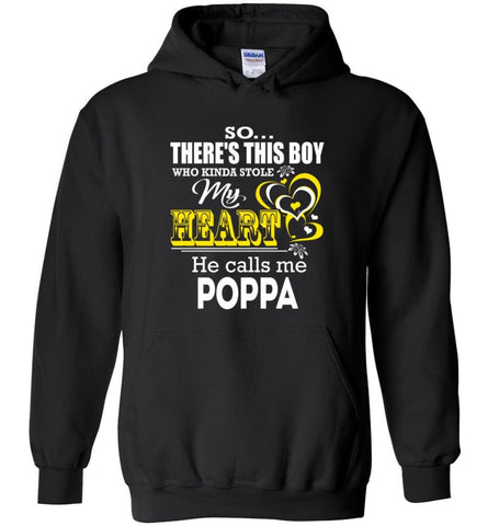 This Boy Who Kinda Stole My Heart He Calls Me Poppa - Hoodie - Black / M